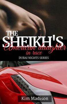 portada The Sheikh's American Daughter in Race: Sheikh's Romance, Royal Billionaire Romance Novel (en Inglés)