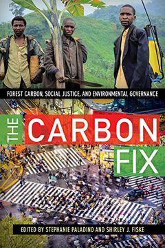 portada The Carbon Fix: Forest Carbon, Social Justice, and Environmental Governance (en Inglés)