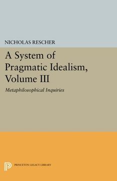 portada A System of Pragmatic Idealism, Volume Iii: Metaphilosophical Inquiries (Princeton Legacy Library) (en Inglés)