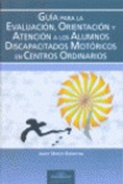 portada Guía para la Evaluación, Orientación y Atención de los Alumnos Discapacitados Motóricos en Centros Ordinarios (Fundamentos Psicopedagógicos)