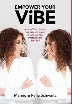 portada Empower Your Vibe: Igniting Your Passion, Purpose, and Brand To Unleash Your Unstoppable Best Self (in English)