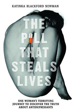 portada The Pill That Steals Lives: One Woman's Terrifying Journey to Discover the Truth about Antidepressants