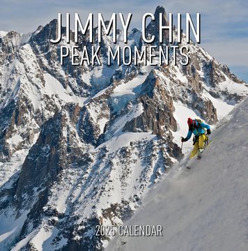 portada Jimmy Chin Peak Moments Wall Calendar 2025: Photos From the Edge