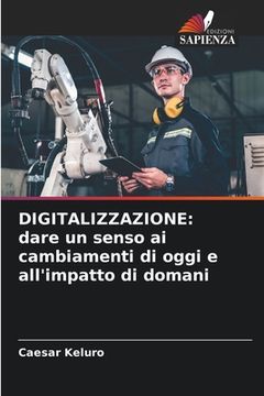 portada Digitalizzazione: dare un senso ai cambiamenti di oggi e all'impatto di domani (in Italian)