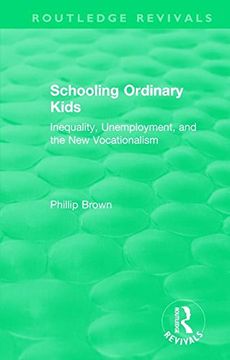 portada Routledge Revivals: Schooling Ordinary Kids (1987): Inequality, Unemployment, and the new Vocationalism 