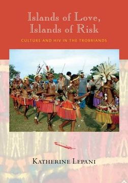 portada Islands of Love, Islands of Risk: Culture and hiv in the Trobriands (en Inglés)