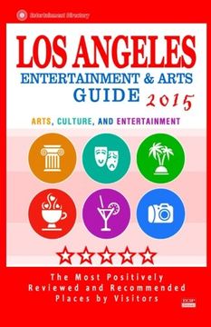 portada Los Angeles Entertainment and Arts Guide 2015: The Best Entertainment in Los Angeles, California, based on the positive ratings by visitors, 2015