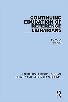 portada Continuing Education of Reference Librarians (Routledge Library Editions: Library and Information Science) (en Inglés)