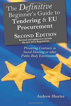 portada The Definitive Beginner's Guide to Tendering and eu Procurement: Procuring Contracts in Social Housing or Other Public Body Environments (en Inglés)