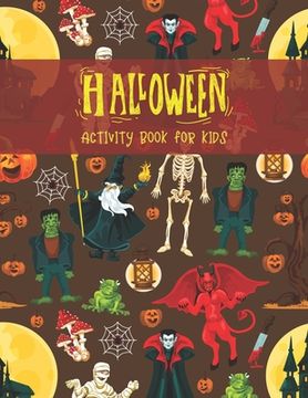 Halloween Activity Book for Kids: Super Fun Halloween Coloring And Activity Book for Kids Ages 4-8, Primary School and Homeschool Kids! Halloween Kids (en Inglés)