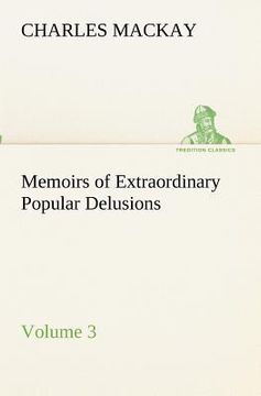 portada memoirs of extraordinary popular delusions - volume 3 (en Inglés)