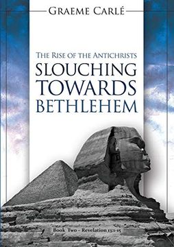 portada Slouching Towards Bethlehem: The Rise of the Antichrists (Revelation 13) (en Inglés)