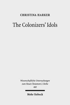 portada The Colonizers' Idols: Paul, Galatia, and Empire in New Testament Studies (en Inglés)