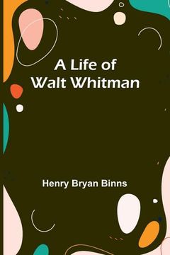 portada A Life of Walt Whitman (en Inglés)