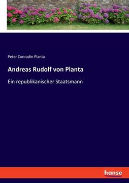 portada Andreas Rudolf von Planta: Ein republikanischer Staatsmann (en Alemán)