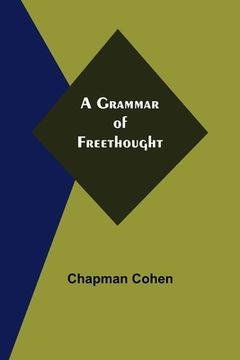 portada A Grammar of Freethought (en Inglés)