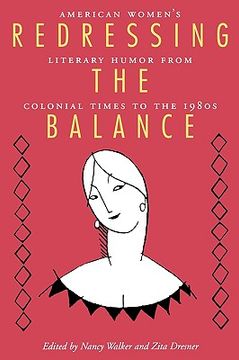 portada redressing the balance: american womenas literary humor from colonial times to the 1980s (en Inglés)