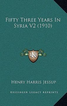 portada fifty three years in syria v2 (1910) (en Inglés)