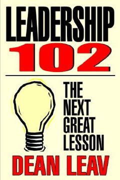 portada leadership 102: the next great lesson (en Inglés)