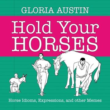 portada Hold Your Horses: Horse Idioms, Expressions, and other Memes (en Inglés)