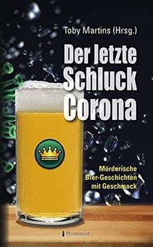 portada Der Letzte Schluck Corona: Mörderische Bier-Geschichten mit Geschmack (en Alemán)