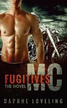 portada Fugitives MC: The Novel: Motorcycle Club Romance (in English)