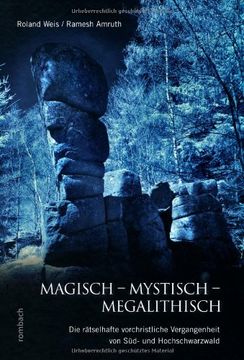 portada Magisch - Mystisch - Megalithisch: Die rätselhafte vorchristliche Vergangenheit von Süd- und Hochschwarzwald (en Alemán)