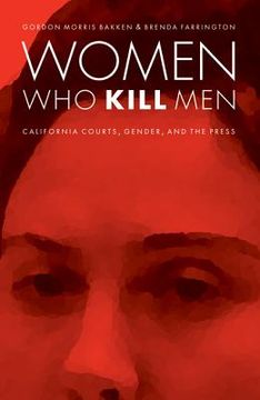 portada women who kill men: california courts, gender, and the press (en Inglés)