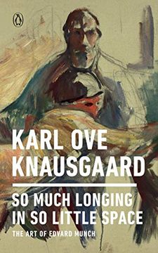 portada Karl ove Knausgaard so Much Longing in so Little Space the art of Edvard Munch (en Inglés)