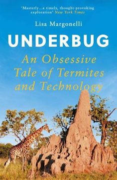 portada Underbug: An Obsessive Tale of Termites and Technology (in English)