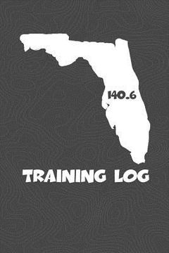 portada Training Log: Florida Training Log for tracking and monitoring your training and progress towards your fitness goals. A great triath (en Inglés)