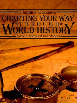 portada charting your way through world history: ancient, medieval and modern (en Inglés)