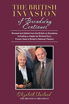 portada The British Invasion of Broadway Continues: Revised and Edited From the British on Broadway Including a Chapter by Richard Eyre, Former Head of Britain’S National Theatre! (en Inglés)