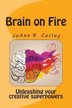 portada Brain on Fire: Unleashing Your Creative Superpowers (en Inglés)