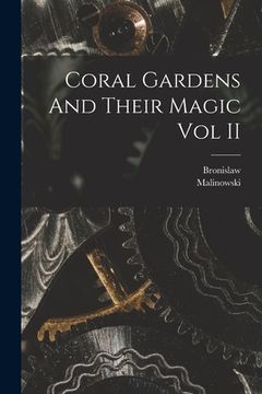 portada Coral Gardens And Their Magic Vol II