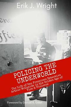 portada Policing the Underworld: San Francisco Detective Arthur McQuaide and the Golden Age of Vice & Violence (en Inglés)