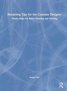 portada Rendering Tips for the Costume Designer: Simple Steps for Better Drawing and Painting (en Inglés)