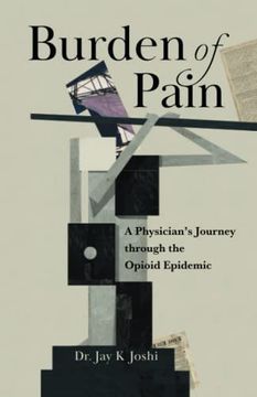 portada Burden of Pain: A Physician's Journey Through the Opioid Epidemic (en Inglés)