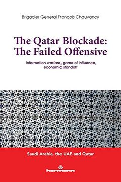 portada The Qatar Blocade: The Failed Offensive: Information warfare, game of influence, economic standoff (en Inglés)