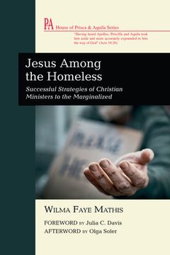 portada Jesus Among the Homeless: Successful Strategies of Christian Ministers to the Marginalized (in English)