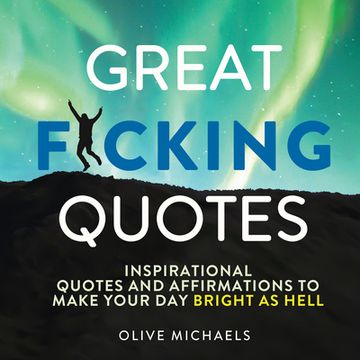 portada Great F*cking Quotes: Inspirational Quotes and Affirmations to Make Your Day Bright as Hell (in English)