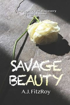 portada Savage Beauty: Every Journey of Discovery Begins at Home (en Inglés)