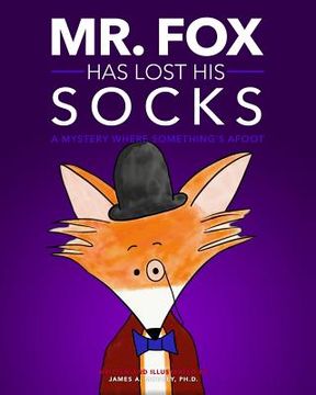 portada Mr. Fox Has Lost His Socks: A Mystery Where Something's Afoot (en Inglés)