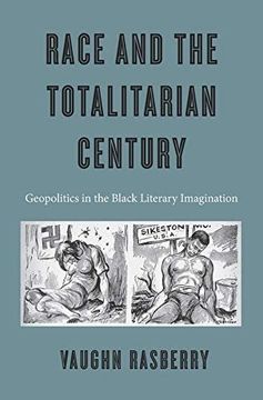 portada Race and the Totalitarian Century: Geopolitics in the Black Literary Imagination (in English)
