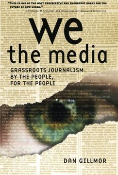 portada We the Media: Grassroots Journalism by the People, for the People 