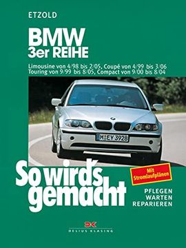 portada So Wird's Gemacht. Pflegen - Warten - Reparieren: Bmw 3er Reihe 4/98 bis 2/05: So Wird's Gemacht - Band 116: Bd 116 (en Alemán)