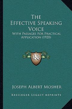 portada the effective speaking voice: with passages for practical application (1920) (in English)