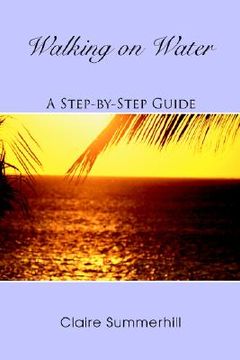portada walking on water: a step-by-step guide (en Inglés)