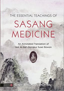portada The Essential Teachings of Sasang Medicine: An Annotated Translation of Lee Je-Ma's Dongeui Susei Bowon (en Inglés)