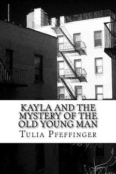 portada Kayla and the Mystery of the Old Young Man (en Inglés)